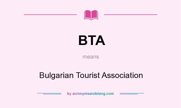 What does BTA mean? It stands for Bulgarian Tourist Association
