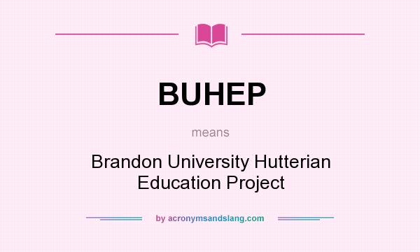 What does BUHEP mean? It stands for Brandon University Hutterian Education Project
