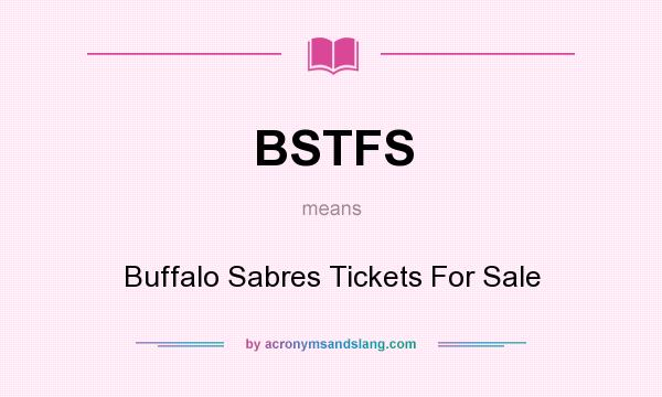 What does BSTFS mean? It stands for Buffalo Sabres Tickets For Sale