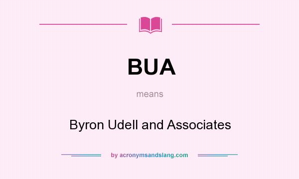 What does BUA mean? It stands for Byron Udell and Associates