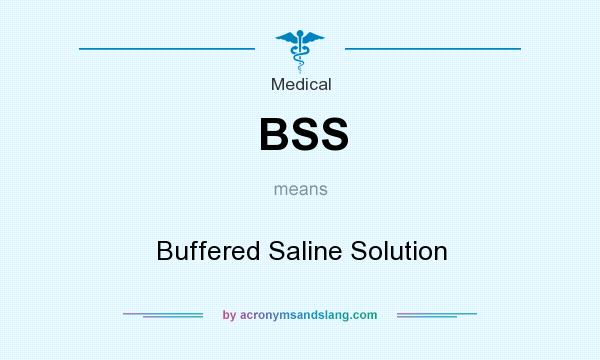 What does BSS mean? It stands for Buffered Saline Solution