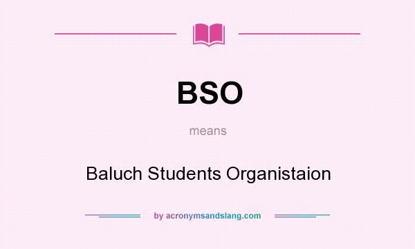 What does BSO mean? It stands for Baluch Students Organistaion