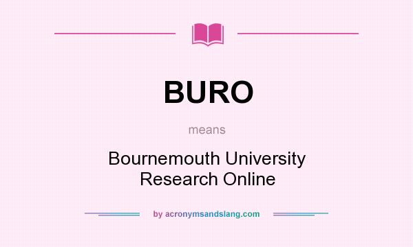 What does BURO mean? It stands for Bournemouth University Research Online