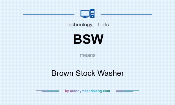 What does BSW mean? It stands for Brown Stock Washer