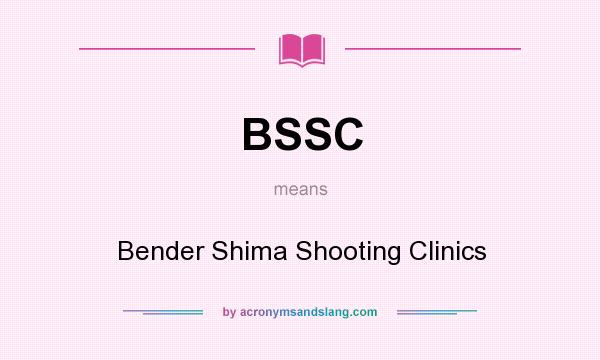 What does BSSC mean? It stands for Bender Shima Shooting Clinics