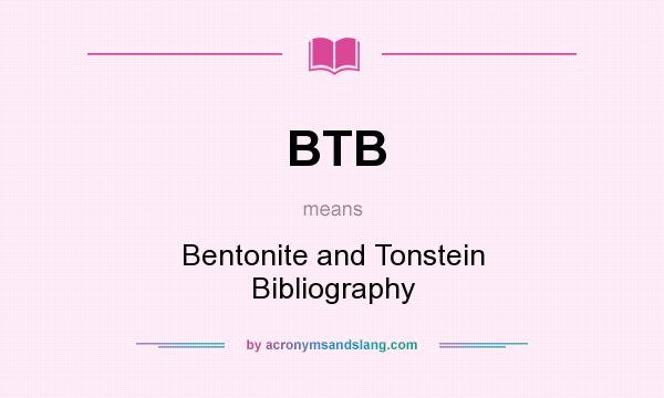 What does BTB mean? It stands for Bentonite and Tonstein Bibliography