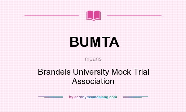 What does BUMTA mean? It stands for Brandeis University Mock Trial Association