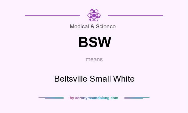 What does BSW mean? It stands for Beltsville Small White
