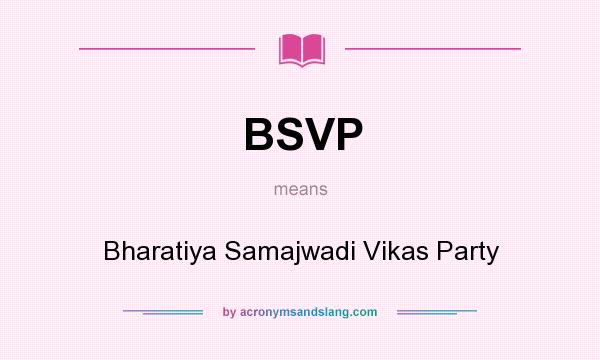 What does BSVP mean? It stands for Bharatiya Samajwadi Vikas Party
