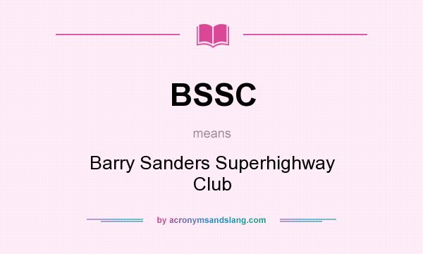 What does BSSC mean? It stands for Barry Sanders Superhighway Club