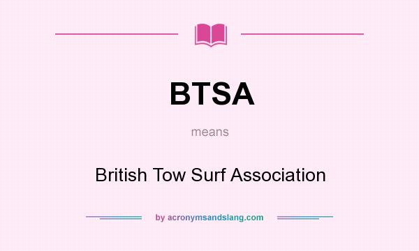 What does BTSA mean? It stands for British Tow Surf Association
