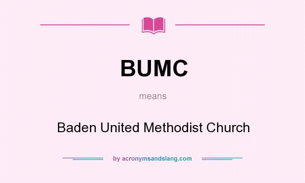 What does BUMC mean? It stands for Baden United Methodist Church
