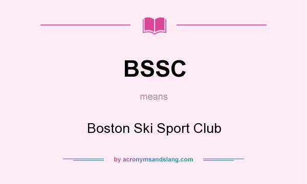 What does BSSC mean? It stands for Boston Ski Sport Club