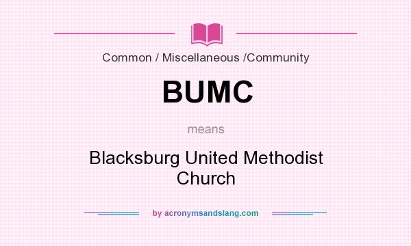 What does BUMC mean? It stands for Blacksburg United Methodist Church