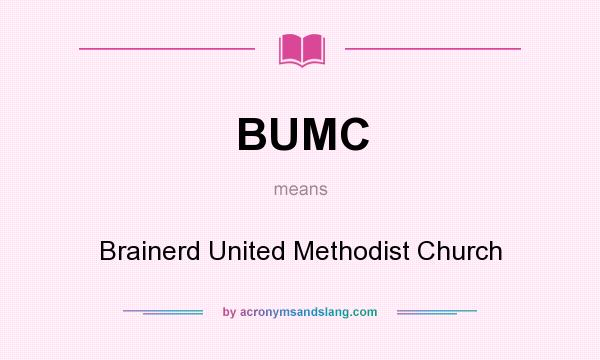 What does BUMC mean? It stands for Brainerd United Methodist Church