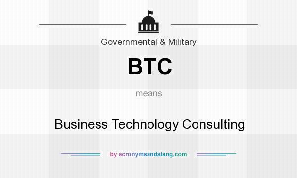 What does BTC mean? It stands for Business Technology Consulting