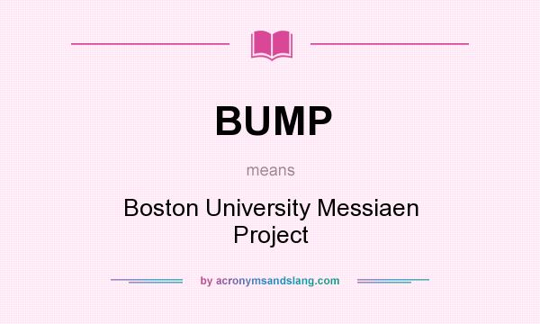 What does BUMP mean? It stands for Boston University Messiaen Project