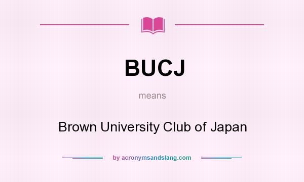 What does BUCJ mean? It stands for Brown University Club of Japan