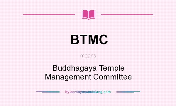 What does BTMC mean? It stands for Buddhagaya Temple Management Committee