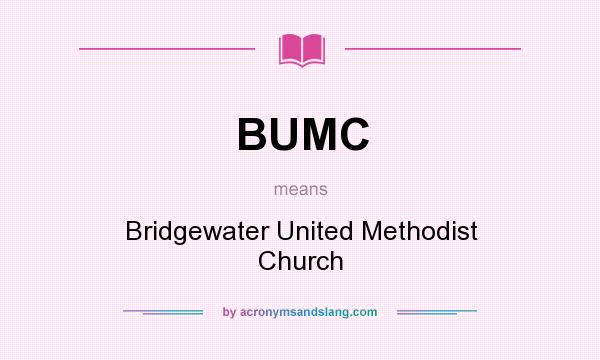 What does BUMC mean? It stands for Bridgewater United Methodist Church