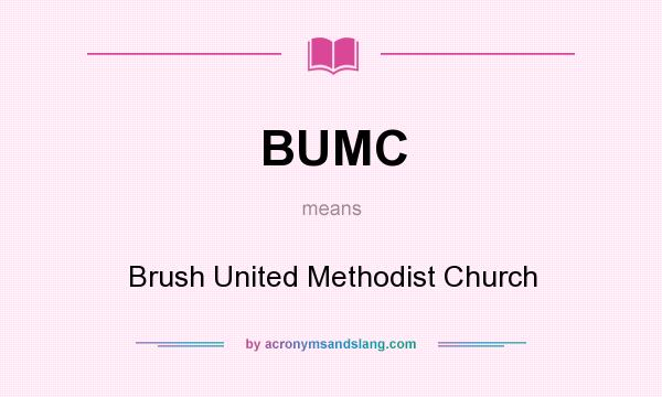 What does BUMC mean? It stands for Brush United Methodist Church