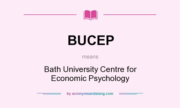 What does BUCEP mean? It stands for Bath University Centre for Economic Psychology