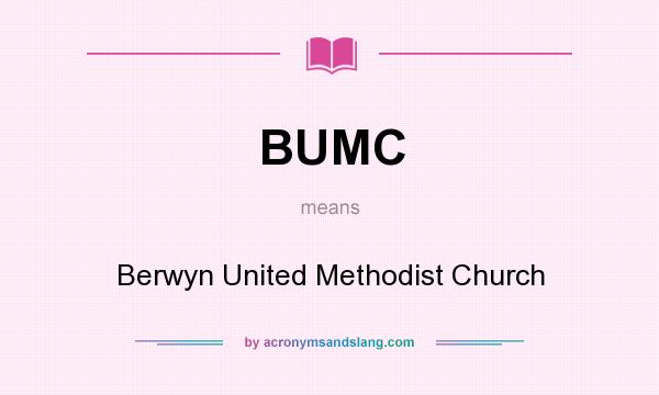 What does BUMC mean? It stands for Berwyn United Methodist Church