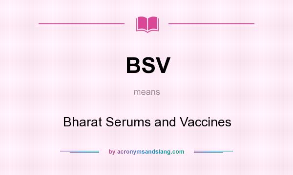 What does BSV mean? It stands for Bharat Serums and Vaccines