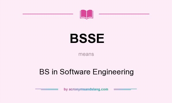 What does BSSE mean? It stands for BS in Software Engineering