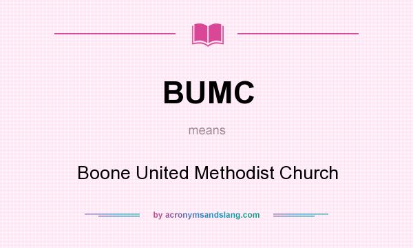 What does BUMC mean? It stands for Boone United Methodist Church