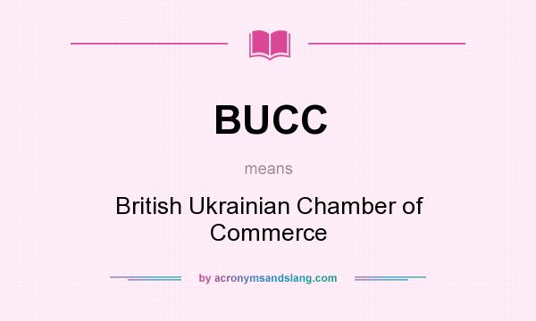 What does BUCC mean? It stands for British Ukrainian Chamber of Commerce