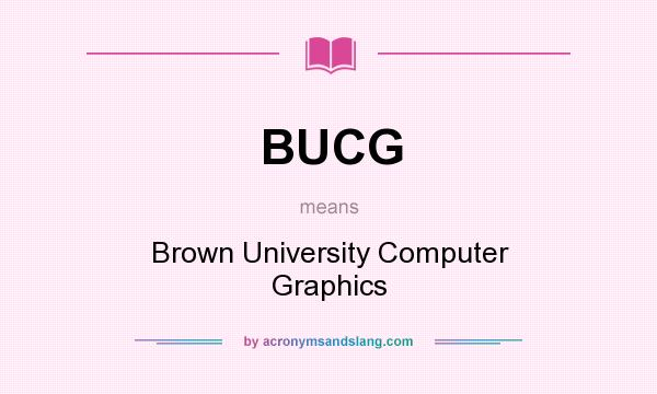 What does BUCG mean? It stands for Brown University Computer Graphics
