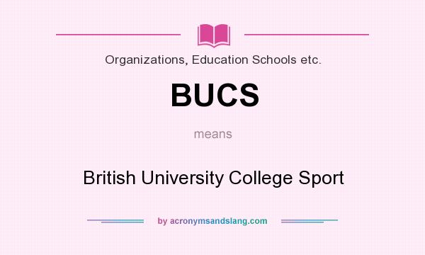 What does BUCS mean? It stands for British University College Sport
