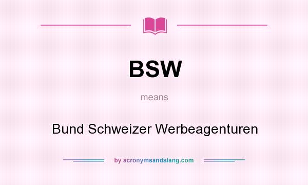 What does BSW mean? It stands for Bund Schweizer Werbeagenturen