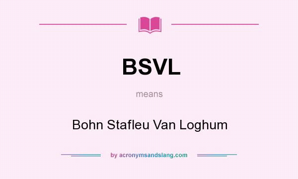 What does BSVL mean? It stands for Bohn Stafleu Van Loghum