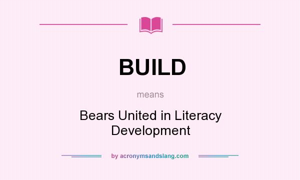 What does BUILD mean? It stands for Bears United in Literacy Development