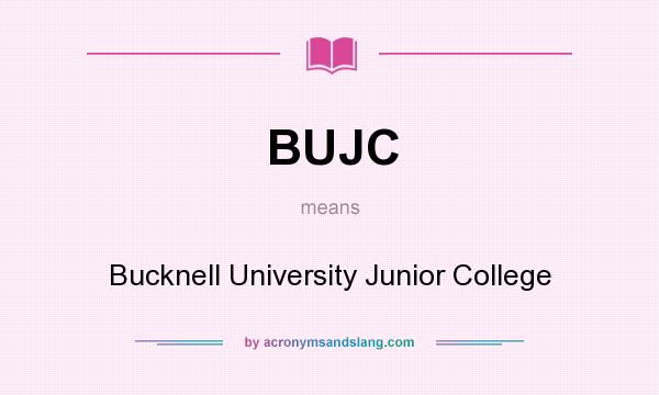 What does BUJC mean? It stands for Bucknell University Junior College