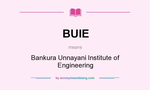 What does BUIE mean? It stands for Bankura Unnayani Institute of Engineering