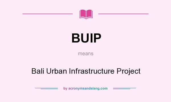 What does BUIP mean? It stands for Bali Urban Infrastructure Project