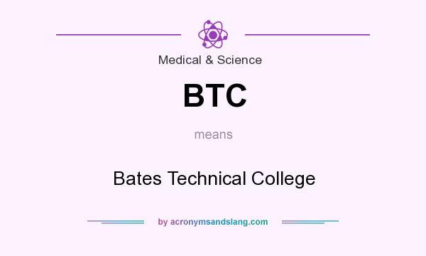 What does BTC mean? It stands for Bates Technical College
