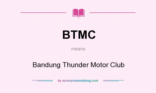What does BTMC mean? It stands for Bandung Thunder Motor Club