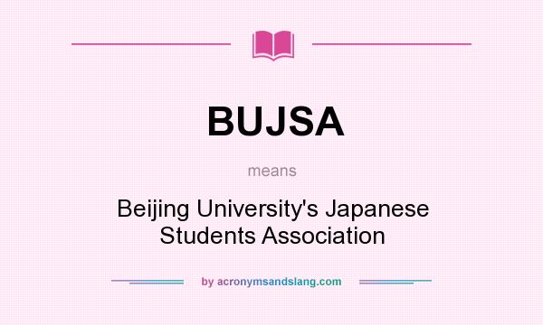 What does BUJSA mean? It stands for Beijing University`s Japanese Students Association