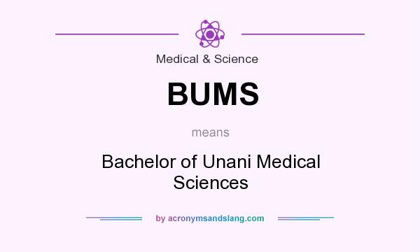 What does BUMS mean? It stands for Bachelor of Unani Medical Sciences
