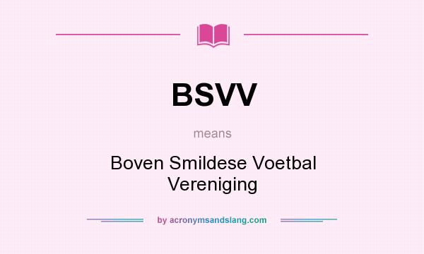 What does BSVV mean? It stands for Boven Smildese Voetbal Vereniging