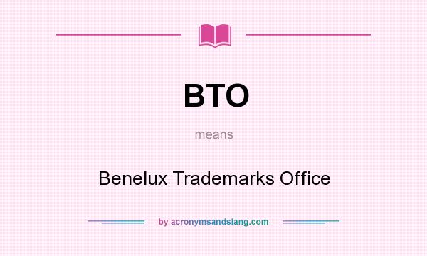 What does BTO mean? It stands for Benelux Trademarks Office