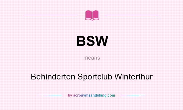 What does BSW mean? It stands for Behinderten Sportclub Winterthur