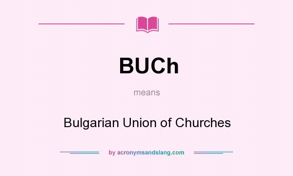 What does BUCh mean? It stands for Bulgarian Union of Churches