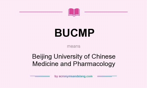 What does BUCMP mean? It stands for Beijing University of Chinese Medicine and Pharmacology