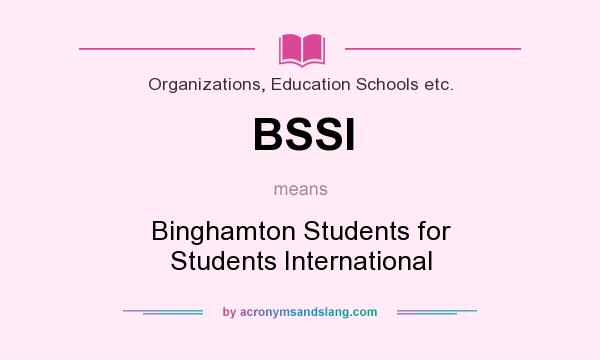 What does BSSI mean? It stands for Binghamton Students for Students International