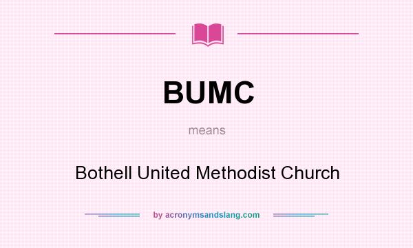 What does BUMC mean? It stands for Bothell United Methodist Church